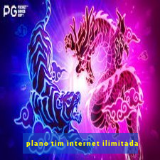 plano tim internet ilimitada